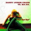 MA.DA、Danny Junior Crash - Bye Bye Bye (Stolfi & Kina Remix)