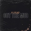 K-Trap - Out the Mud (Explicit)