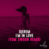 Djerem - I'm In Love (Tom Swoon Extended Remix)