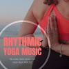 Yoga Piano Music、May First《Rhythmic Yoga Music》[MP3/LRC]