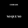 Andrade《No Que No (Explicit)》[MP3/LRC]