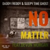 Daddy Freddy、Sleepy Time Ghost、Devon Morgan《No Matter》[MP3/LRC]