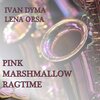 Ivan Dyma、Lena Orsa - Pink Marshmallow Ragtime