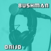Bushman - Onijo