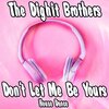 The Dighit Brothers - Don't Let Me Be Yours (House Dance)