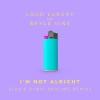 Loud Luxury、Bryce Vine、EDX - I'm Not Alright (EDX's Dubai Skyline Remix)