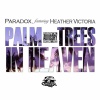 Paradox aka J.Crews、Heather Victoria - Palm Trees in Heaven (Explicit)