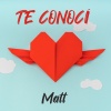 Matt《Te Conocí》[MP3/LRC]