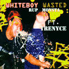 Tre Nyce、Rup Monsta - Whiteboy Wasted (feat. Tre Nyce)(Explicit)
