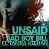 Bad Boy Bill、tamra keenan《Unsaid (feat. Tamra Keenan)》[MP3/LRC]