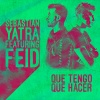 Sebastian Yatra、Feid - Que Tengo Que Hacer (feat. Feid)