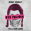 Y2、Micky Munday、IAMxLOVE - Bye Felicia (feat. Y2 & IAMxLOVE)