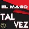 El Mago - Tal Vez