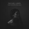 Rachael Lampa - Turn Your Eyes Upon Jesus