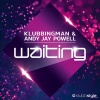 Andy Jay Powell、Klubbingman《Waiting (Extended Mix)》[MP3/LRC]