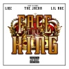 Liqz、Lil Rue、The Jacka - Face the King (feat. the Jacka)(Explicit)