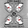 Cry Baby - Roses Are Dead