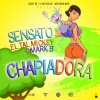 Sensato、Mark b、Eltalmickey - Chapiadora (feat. Mark B & ELTALMiCKEY)