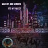 Mistery、Shadow - Its My Music