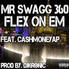 Mr Swagg 360、Cash Moneyap - Flex on Em (feat. Cash Moneyap)(Explicit)