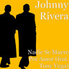 Johnny Rivera、tony vega - Nadie Se Muere Por Amor (feat. Tony Vega)