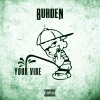 Burden - Fu## Your Vibe (Explicit)