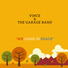 Vince、Zoe Zelkind、The Garage Band - We Come in Peace (feat. Zoe Zelkind)
