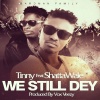 Tinny、Shatta Wale《We Still Dey (feat. Shatta Wale)》[MP3/LRC]