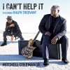 Ralph Tresvant、Mitchell Coleman JR《I Can't Help It (feat. Ralph Tresvant)》[MP3/LRC]