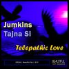 Jumkins、Tajna Si - Telepathic Love (RadioEdit)