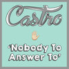 Castro - Nobody to Answer To
