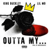 King Buckley、Lil  Mo - Outta My ... (feat. Lil Mo)(Explicit)