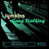 Jumkins - Gang Stalking