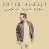 Chris August - Nothing's Beyond Broken