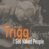 Mike Trigg - I See Naked People