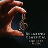 Relaxing Jazz Music、Relaxing Classical Piano Music、Classical Romantic Piano Music Society - Come Sunday Jazz