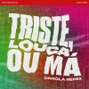 Francisco、El Hombre、Carola - Triste, Louca ou Má (Carola Remix)