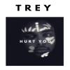 Trey - Hurt You (Explicit)