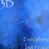 3D - Everything but Peace