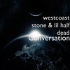 West Coast Stone、Lil Half Dead - Conversation (Explicit)