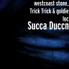 goldie loc、West Coast Stone、Trick Trick - Succa Duccn (Explicit)