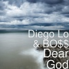 Diego Lo、BO$$ - Dear God (Explicit)