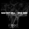 Bad Boy Bill、Nick Risk《Feeling Faded》[MP3/LRC]