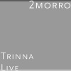 2morro《Trinna (Live)》[MP3/LRC]