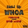 Propane、Big Joe - Hold up Whoa (Explicit)
