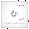 Rokston、Ravayella - Would You Stay (feat. Ravayella)
