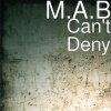 M.A.B - Can't Deny