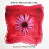 Angela Predhomme - Sweet Delectable You