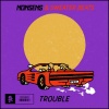 Nonsens、Sweater Beats《Trouble》[MP3/LRC]