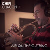 Chipi Chacon - Air On The G String